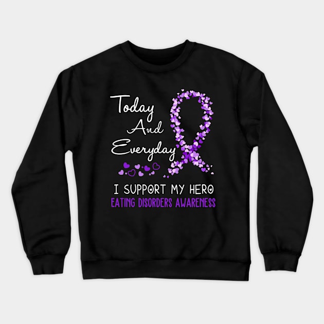 Today And Everyday I Support My Hero Eating disorders Awareness Support Eating disorders Warrior Gifts Crewneck Sweatshirt by ThePassion99